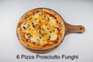 6 Pizza Prosciutto Funghi